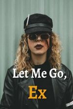 Let Me Go Ex (Emma annd Braydon)